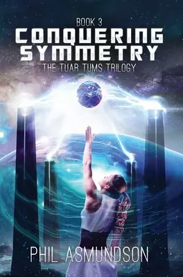 La Trilogia delle Tuar Tums: Alla conquista della simmetria - The Tuar Tums Trilogy: Conquering Symmetry