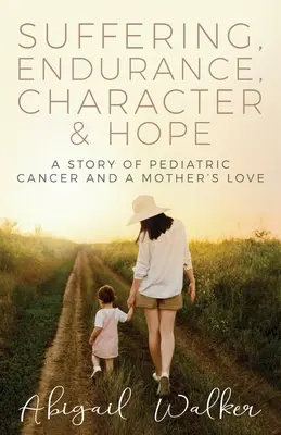 Sofferenza, resistenza, carattere e speranza: una storia di cancro pediatrico e dell'amore di una madre - Suffering, Endurance, Character & Hope: A Story of Pediatric Cancer and a Mother's Love