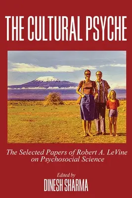 La psiche culturale: I documenti selezionati di Robert A. LeVine sulla scienza psicosociale - The Cultural Psyche: The Selected Papers of Robert A. LeVine on Psychosocial Science