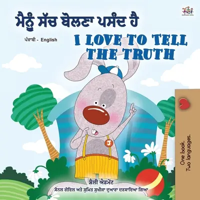 Amo dire la verità (Libro bilingue inglese punjabi per bambini - Gurmukhi): Punjabi Gurmukhi India - I Love to Tell the Truth (Punjabi English Bilingual Book for Kids - Gurmukhi): Punjabi Gurmukhi India