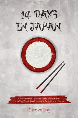 14 giorni in Giappone: Guida definitiva al viaggio in Giappone per chi è alla prima esperienza, con tour, cibo, cultura e storia giapponese - 14 Days in Japan: A First-Timer's Ultimate Japan Travel Guide Including Tours, Food, Japanese Culture and History