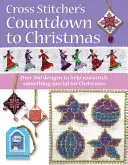 Il conto alla rovescia per il Natale: Oltre 225 disegni e idee per le feste - A Cross Stitcher's Countdown to Christmas: Over 225 Festive Designs and Ideas