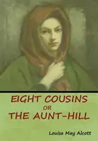 Otto cugini, o la collina delle zie - Eight Cousins, Or, The Aunt-Hill