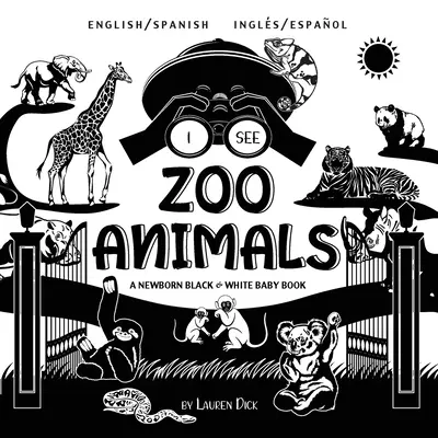 Vedo gli animali dello zoo: Bilingue (Inglese / Spagnolo) (Inglese / Espaol) Un libro per neonati in bianco e nero (Design e motivi ad alto contrasto) ( - I See Zoo Animals: Bilingual (English / Spanish) (Ingls / Espaol) A Newborn Black & White Baby Book (High-Contrast Design & Patterns) (