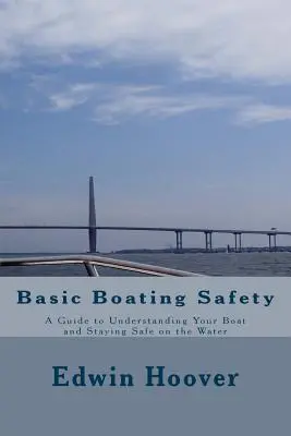 Sicurezza nautica di base: Una guida per capire la propria barca e stare al sicuro in acqua - Basic Boating Safety: A Guide to Understanding Your Boat and Staying Safe on the Water