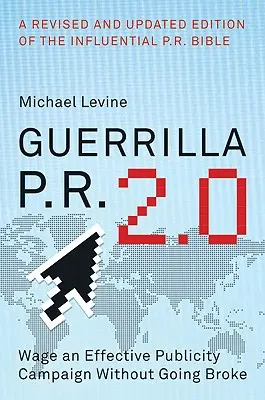 Guerrilla P.R. 2.0: Una campagna pubblicitaria efficace senza andare in rovina - Guerrilla P.R. 2.0: Wage an Effective Publicity Campaign Without Going Broke