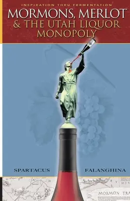 Mormoni, Merlot e il monopolio dei liquori dello Utah: vendere vino a Zion - Mormons, Merlot & The Utah Liquor Monopoly: Selling Wine in Zion