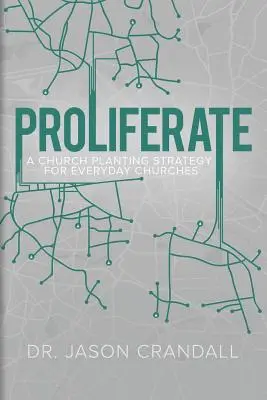 Proliferare: Una strategia di impianto di chiese per le chiese di tutti i giorni - Proliferate: A Church Planting Strategy for Everyday Churches