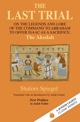 L'ultima prova: Sulle leggende e la tradizione del comando ad Abramo di offrire Isacco in sacrificio - The Last Trial: On the Legends and Lore of the Command to Abraham to Offer Isaac as a Sacrifice
