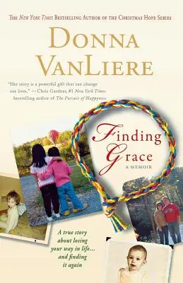 Trovare la grazia: Una storia vera su come perdere la strada nella vita... e ritrovarla - Finding Grace: A True Story about Losing Your Way in Life...and Finding It Again