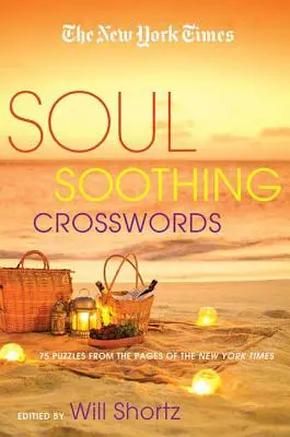 Il New York Times Cruciverba per l'anima: 75 cruciverba rilassanti - The New York Times Soul-Soothing Crosswords: 75 Relaxing Puzzles