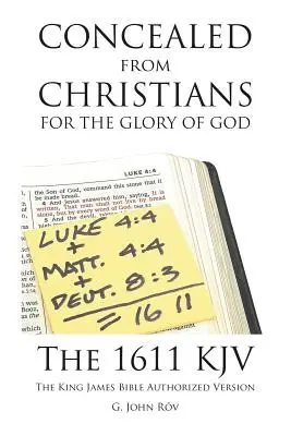 Nascosto ai cristiani per la gloria di Dio: La versione autorizzata della Bibbia di Re Giacomo del 1611 KJV - Concealed from Christians for the Glory of God: The 1611 KJV The King James Bible Authorized Version