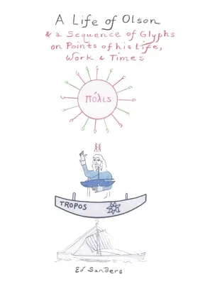 Una vita di Olson: e una sequenza di glifi su punti della sua vita, del suo lavoro e del suo tempo - A Life of Olson: & a Sequence of Glyphs on Points of his life, work, and times