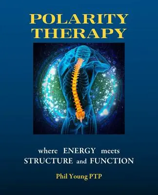 Polarity Therapy - dove l'energia incontra la struttura e la funzione - Polarity Therapy - where Energy meets Structure and Function