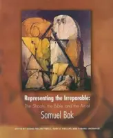 Rappresentare l'irreparabile: La Shoah, la Bibbia e l'arte di Samuel Bak - Representing the Irreparable: The Shoah, the Bible, and the Art of Samuel Bak