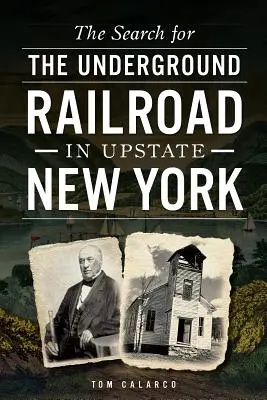 La ricerca della ferrovia sotterranea nell'Upstate di New York - The Search for the Underground Railroad in Upstate New York