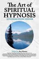 L'arte dell'ipnosi spirituale: Accedere alla saggezza divina - The Art of Spiritual Hypnosis: Accessing Divine Wisdom