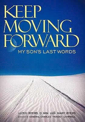 Continua ad andare avanti: Le ultime parole di mio figlio - Keep Moving Forward: My Son's Last Words