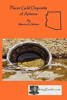 I giacimenti d'oro placcoso dell'Arizona - Placer Gold Deposits of Arizona