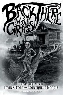 Là dietro nell'erba: I racconti dell'orrore di Irvin S. Cobb e Gouverneur Morris - Back There in the Grass: The Horror Tales of Irvin S. Cobb and Gouverneur Morris