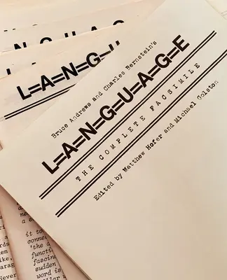 L=a=n=g=u=a=g=e di Bruce Andrews e Charles Bernstein: Il Facsimile completo - Bruce Andrews and Charles Bernstein's L=a=n=g=u=a=g=e: The Complete Facsimile