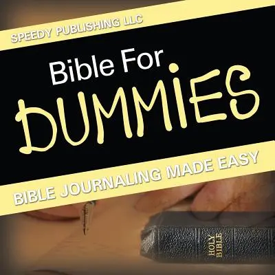 La Bibbia per i dummies: Il diario biblico reso facile - Bible For Dummies: Bible Journaling Made Easy