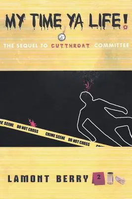 My Time, YA Life! il sequel di Cut Throat Committee un romanzo di strada - My Time, YA Life! the Sequel to Cut Throat Committee a Street Novel