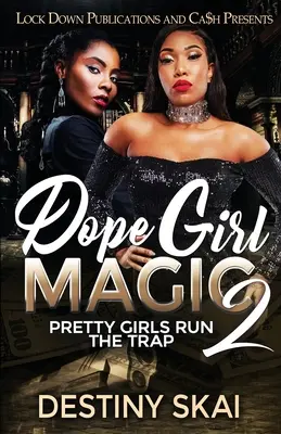 Dope Girl Magic 2: Le belle ragazze gestiscono la trappola - Dope Girl Magic 2: Pretty Girls Run the Trap