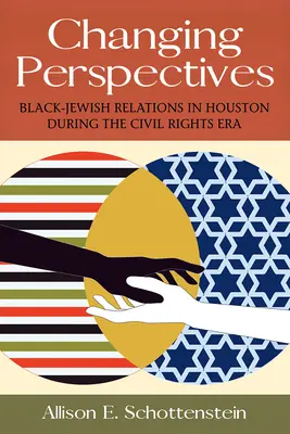 Changing Perspectives, Volume 5: Le relazioni nero-ebraiche a Houston durante l'era dei diritti civili - Changing Perspectives, Volume 5: Black-Jewish Relations in Houston During the Civil Rights Era
