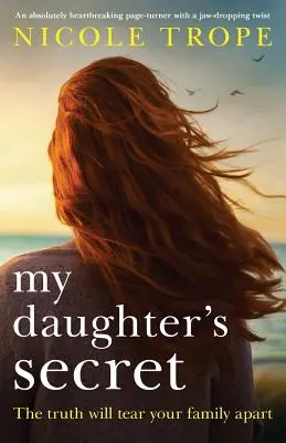 Il segreto di mia figlia: un libro assolutamente straziante con un colpo di scena che lascia senza parole - My Daughter's Secret: An Absolutely Heartbreaking Page-Turner with a Jaw-Dropping Twist