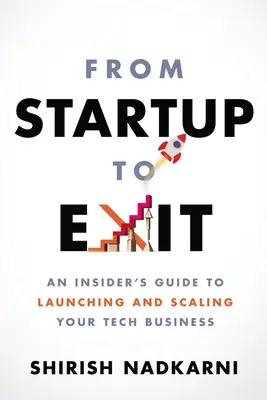 Dall'avvio all'uscita: Una guida per addetti ai lavori per lanciare e scalare la vostra azienda tecnologica - From Startup to Exit: An Insider's Guide to Launching and Scaling Your Tech Business