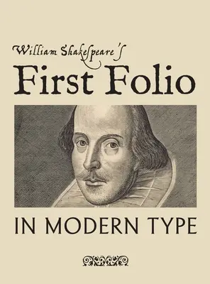Il primo Folio di William Shakespeare in caratteri moderni - William Shakespeare's First Folio in Modern Type