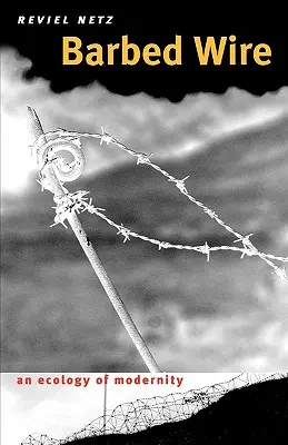 Filo spinato: Un'ecologia della modernità - Barbed Wire: An Ecology of Modernity