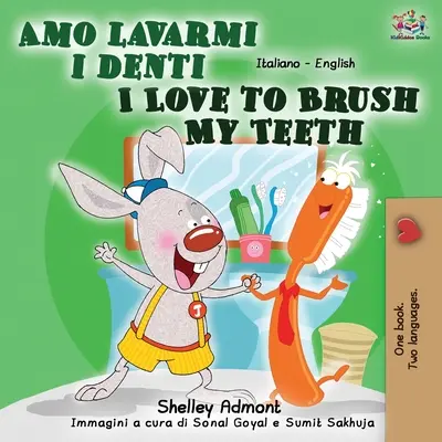 Amo lavarmi i denti I Love to Brush My Teeth: Libro bilingue inglese italiano - Amo lavarmi i denti I Love to Brush My Teeth: Italian English Bilingual Book