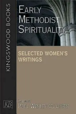 Spiritualitas Metodis Awal: Tulisan-tulisan Perempuan Pilihan - Early Methodist Spirituality: Selected Women's Writings