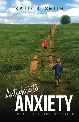Antidoto all'ansia: Un cammino verso una fede senza paura - Antidote to Anxiety: A Road to Fearless Faith