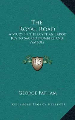 La strada reale: Uno studio sui Tarocchi egiziani, chiave dei numeri e dei simboli sacri - The Royal Road: A Study in the Egyptian Tarot, Key to Sacred Numbers and Symbols