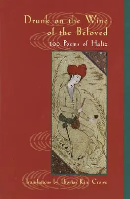 Ubriaco del vino dell'amato: Poesie di Hafiz - Drunk on the Wine of the Beloved: Poems of Hafiz