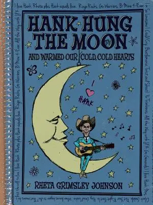 Hank Hung the Moon . . e riscaldò i nostri cuori freddi, freddi - Hank Hung the Moon . . . and Warmed Our Cold, Cold Hearts