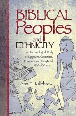 Popoli biblici ed etnie: Uno studio archeologico su egiziani, cananei, filistei e Israele primitivo, 1300-1100 a.C. - Biblical Peoples and Ethnicity: An Archaeological Study of Egyptians, Canaanites, Philistines, and Early Israel, 1300-1100 B.C.E.
