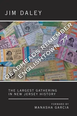 I Deadhead ricordano Englishtown '77: Il più grande raduno nella storia del New Jersey - Deadheads Remember Englishtown '77: The Largest Gathering in New Jersey History