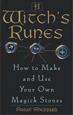 Le rune della strega: Come creare e usare le proprie pietre magiche - Witch's Runes: How to Make and Use Your Own Magick Stones