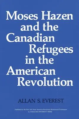 Moses Hazen e i rifugiati canadesi nella Rivoluzione americana - Moses Hazen and the Canadian Refugees in the American Revolution