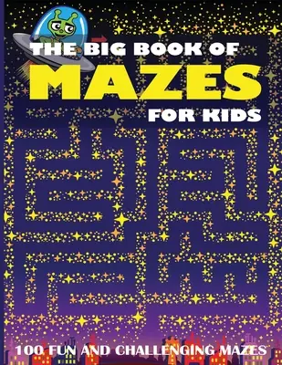 Il grande libro dei labirinti per bambini: 100 labirinti divertenti e impegnativi - The Big Book of Mazes for Kids: 100 Fun and Challenging Mazes