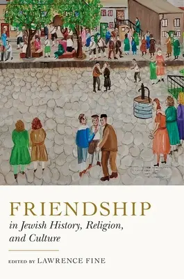 L'amicizia nella storia, nella religione e nella cultura ebraica - Friendship in Jewish History, Religion, and Culture