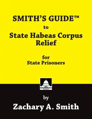 Guida di Smith all'Habeas Corpus di Stato per i detenuti statali - Smith's Guide to State Habeas Corpus Relief for State Prisoners