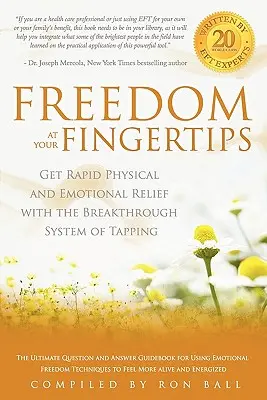 Libertà a portata di mano: Ottenere un rapido sollievo fisico ed emotivo con il sistema rivoluzionario del Tapping - Freedom at Your Fingertips: Get Rapid Physical and Emotional Relief with the Breakthrough System of Tapping