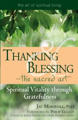 Ringraziare e benedire: l'arte sacra: Vitalità spirituale attraverso la gratitudine - Thanking & Blessing--The Sacred Art: Spiritual Vitality Through Gratefullness