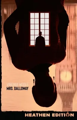La signora Dalloway (Edizione pagana) - Mrs. Dalloway (Heathen Edition)