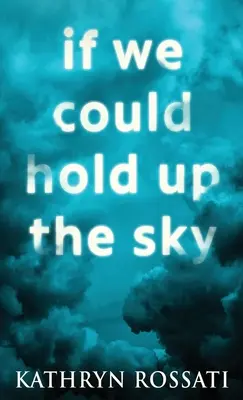 Se potessimo reggere il cielo - If We Could Hold Up The Sky